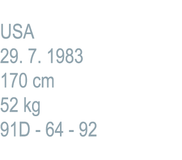 USA 29. 7. 1983 170 cm 52 kg 91D 64 92