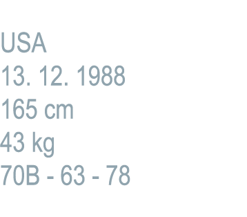 USA 13. 12. 1988 165 cm 43 kg 70B 63 78
